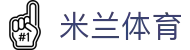 米兰体育(中国)官方网站 - MILANSPORT